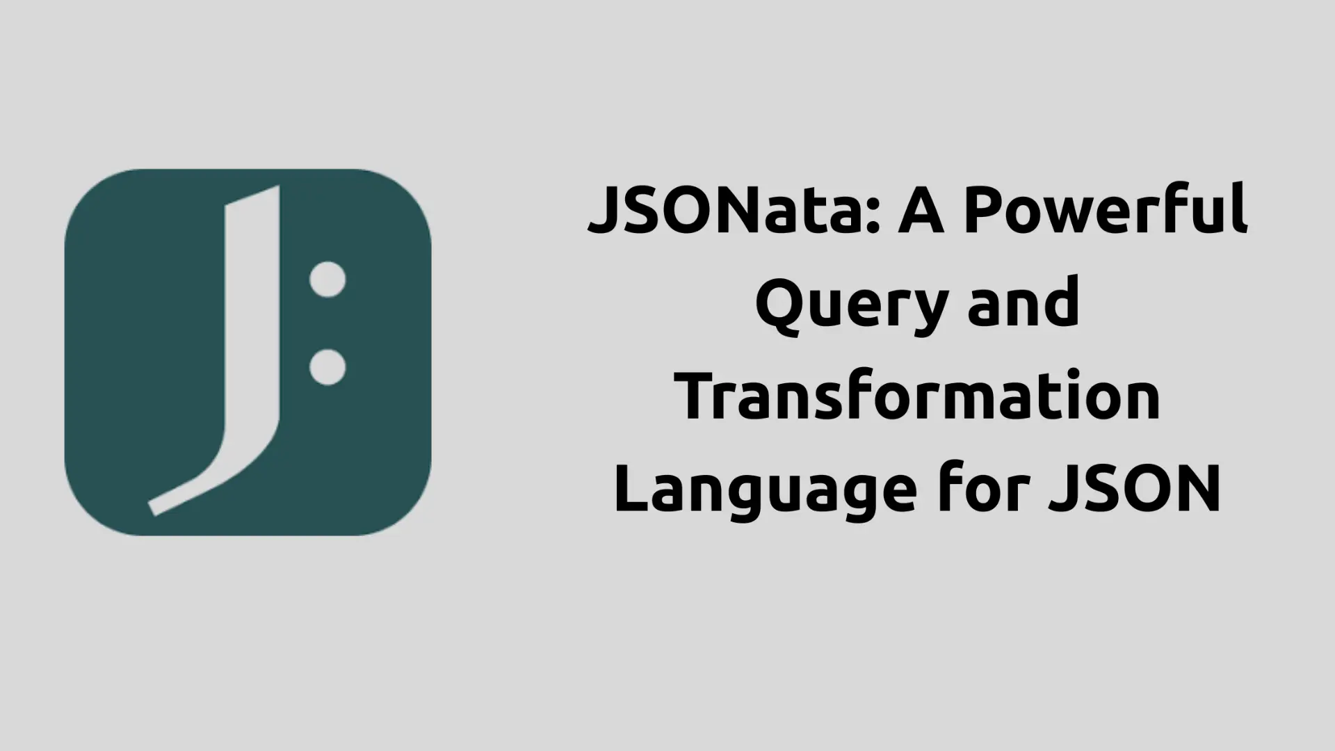 JSONata: A Powerful Query and Transformation Language for JSON